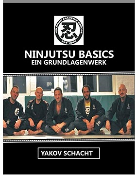 Ninjutsu Basics: Ein Grundlagenwerk (German Edition) Schacht, Yakov