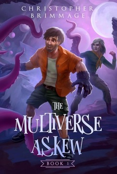 The Multiverse Askew by Christopher Brimmage