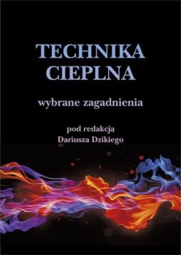 Technika cieplna Wybrane zagadnienia Dariusz Dziki