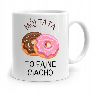 KUBEK NA DZIEŃ OJCA DLA TATY MÓJ TATA TO CIACHO z Nadrukiem ze Zdjęciem