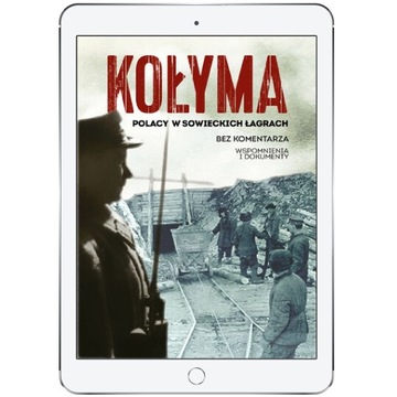 Kołyma. Polacy w sowieckich łagrach