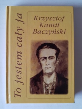TO JESTEM CAŁY JA - Krzysztof Kamil Baczyński