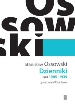 DZIENNIKI TOM I 1905-1939, OSSOWSKI STANISŁAW
