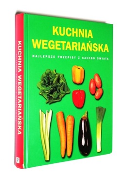 Kuchnia wegetariańska Najlepsze przepisy z całego świata duży format