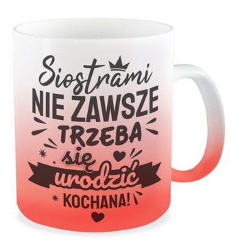 Kubek czerwony SIOSTRA nie zawsze trzeba prezent