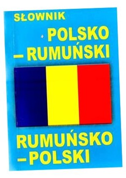 SŁOWNIK POLSKO - RUMUŃSKI RUMUŃSKO - POLSKI PRACA ZBIOROWA