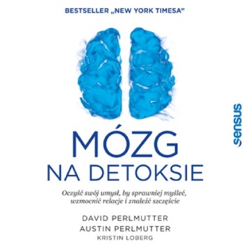 Mózg na detoksie. Oczyść swój umysł