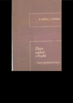 Zbiór zadań z fizyki kurs podstawowy B. Mendel