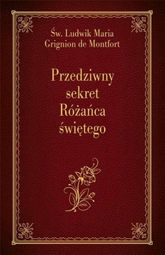 PRZEDZIWNY SEKRET RÓŻAŃCA ŚWIĘTEGO