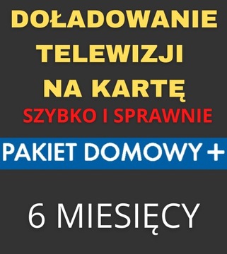 DOŁADOWANIE TNK PAKIET DOMOWY+ 6 MIESIĘCY + 1m PBO