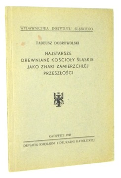 Dobrowolski NAJSTARSZE DREWNIANE KOŚCIOŁY ŚLĄSKIE