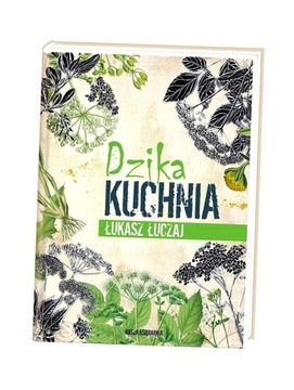 DZIKA KUCHNIA, ŁUKASZ ŁUCZAJ