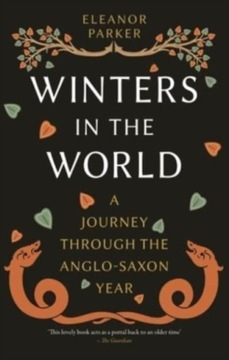 Winters in the World: A Journey through the Anglo-Saxon Year ELEANOR PARKER