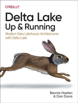 Delta Lake: Up and Running BENNIE HAELEN