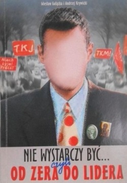 Nie wystarczy być czyli od zera do lidera