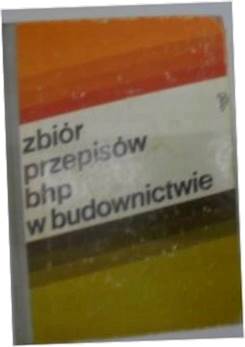 Zbiór przepisów bhp w budownictwie -