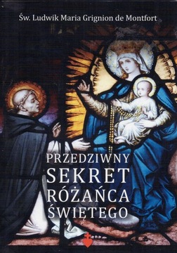 Przedziwny sekret Różańca świętego św. Ludwik Maria Grignion de Montfort
