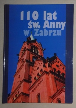 110 LAT ŚW. ANNY W ZABRZU - PIĘKNY ALBUM