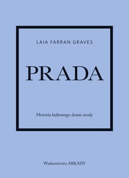 PRADA HISTORIA KULTOWEGO DOMU MODY KSIĄŻKA ARKADY