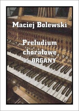 NUTY NA ORGANY: Preludium chorałowe Bolewski