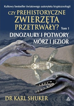 Czy prehistoryczne zwierzęta przetrwały? Karl Shuker -tk
