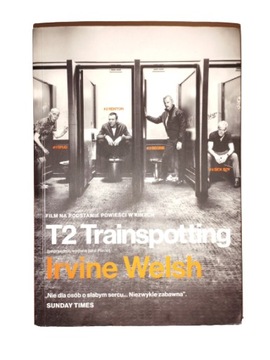 T2 Trainspotting Irvine Welsh