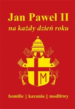Jan Paweł II na każdy dzień roku Homilie modlitwy