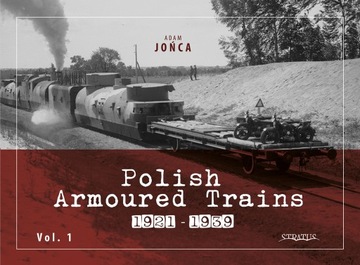 Polish Armourd Trains 1921-1939 vol. 1 - A. Jońca