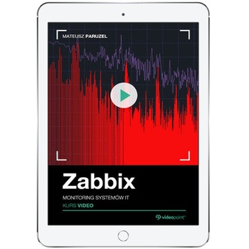 Zabbix. Kurs video. Monitoring systemów IT