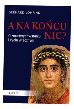 A NA KOŃCU NIC? O ZMARTWYCHWSTANIU I ŻYCIU.. GERHARD..