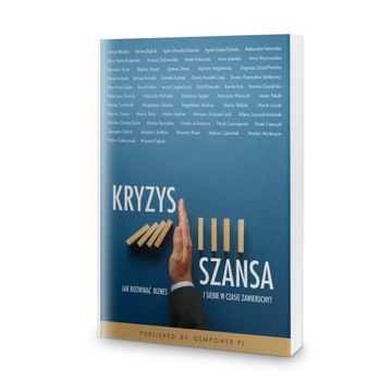 Kryzys Szansa. Jak Rozwinąć biznes i siebie w czas