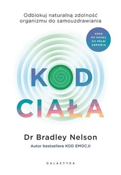 KOD CIAŁA. ODBLOKUJ NATURALNĄ ZDOLNOŚĆ ORGANIZMU