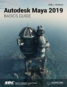 AUTODESK MAYA 2019 BASICS GUIDE - Murdock (KSIĄŻKA