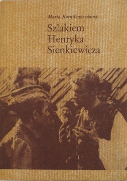 SZLAKIEM HENRYKA SIENKIEWICZA, Maria Korniłowiczówna