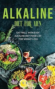 Alkaline Diet for Men by Dave Ray
