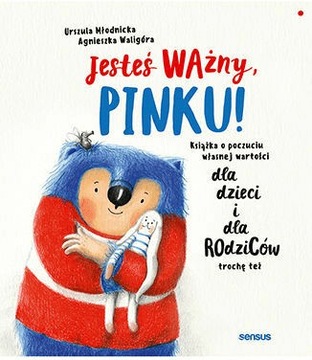 Jesteś ważny, Pinku! Książka o poczuciu własnej