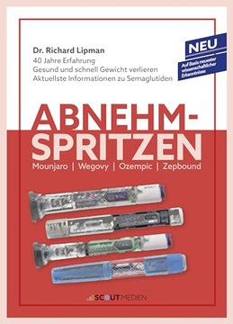 Abnehmspritzen: Mounjaro - Wegovy - Ozempic - Zepbound RICHARD LIPMAN