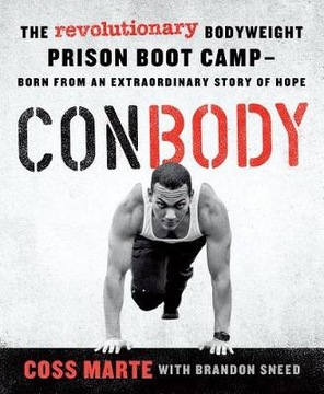 Coss Marte - Conbody: The Revolutionary Bodywei...