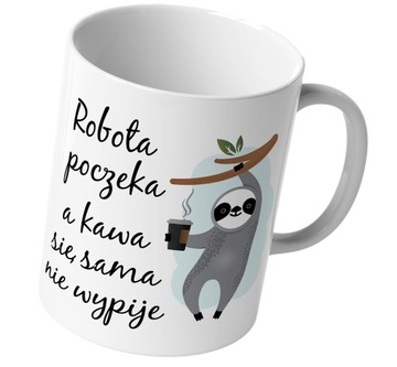 KUBEK ROBOTA POCZEKA KAWA KAWKA ŚMIESZNY PRACA
