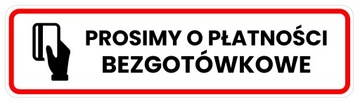 Naklejka PROSIMY O PŁATNOŚCI BEZGOTÓWKOWE 30x8cm