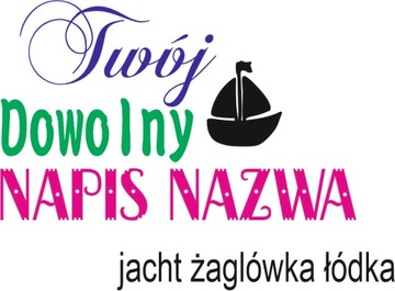 NAPIS NAKLEJKA NA ŁÓDŹ ŁÓDKĘ ŻAGLÓWKĘ