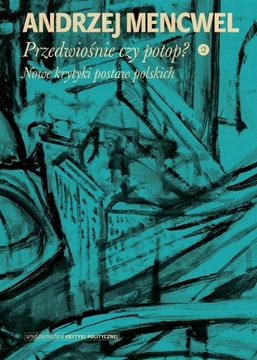 PRZEDWIOŚNIE CZY POTOP? 2 NOWE KRYTYKI POSTAW... ANDRZEJ MENCWEL