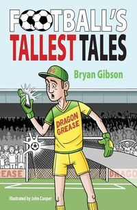 FOOTBALL'S TALLEST TALES BRYAN GIBSON