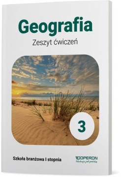 GEOGRAFIA 3 Zeszyt Ćwiczeń Szkoła Branżowa OPERON