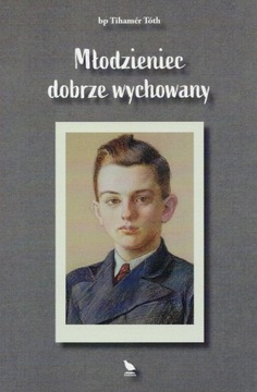 Młodzieniec dobrze wychowany bp Tihamer Toth