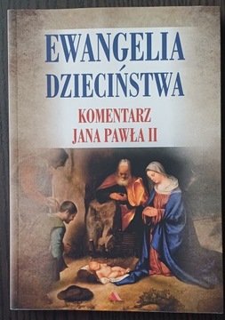 Ewangelia dzieciństwa. Komentarz Jana Pawła II Janusz Poniewierski