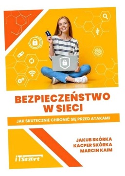 BEZPIECZEŃSTWO W SIECI JAKUB SKÓRKA, KACPER SKÓRKA, MARCIN KAIM