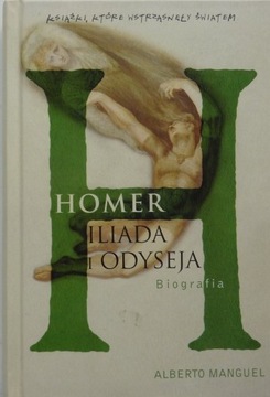 HOMER ILIADA I ODYSEJA -BIOGRAFIA- Alberto Manguel