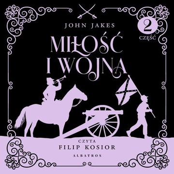 MIŁOŚĆ I WOJNA. CZĘŚĆ 1. TOM 2 JOHN JAKES AUDIOBOOK