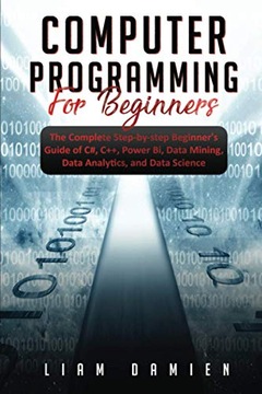 DAMIEN, LIAM Computer Programming For Beginners: The Complete Step-By-Step